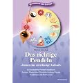 Das richtige Pendeln: Immer eine zuverl�ssige Antwort. Das komplette Pendel-Handbuch. Formen, Materialien, Pendeltechniken, Rituale, Insidertips und Profiwissen