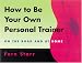 How to Be Your Own Personal Trainer