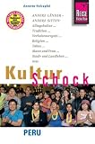 KulturSchock Peru: Andere Länder - andere Sitten: Alltagskultur, Tradition, Verhaltensregeln, Religion, Tabus, Mann und Frau, Stadt- und Landleben usw