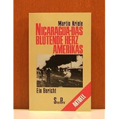 Nicaragua. Das blutende Herz Amerikas. Ein Bericht. ( Piper Aktuell).