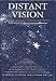 Distant Vision: Romance and Discovery of an Invisible Frontier