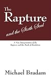 The Rapture and the Sixth Seal: A New Interpretation of the Rapture and the Book of Revelation