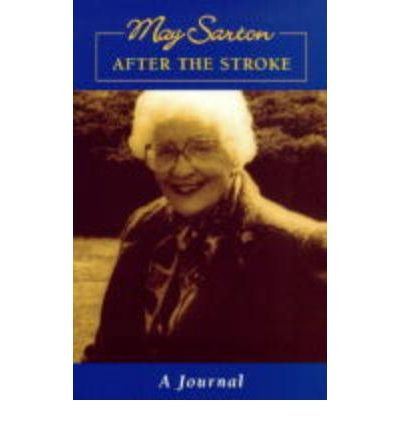 [(After the Stroke: A Journal )] [Author: May Sarton] [Jul-2002]