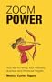 Zoom Power: Your Key to Hitting Your Personal, Business and Financial Targets (Knowledge Wealth)