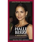 Halle Berry: A Biography (Greenwood Biographies) by Melissa Ewey Johnson