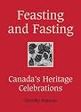 Feasting and Fasting: Canada's Heritage Celebrations