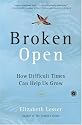 Broken Open: How Difficult Times Can Help Us Grow
