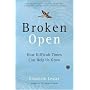 Broken Open: How Difficult Times Can Help Us Grow