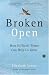 Broken Open: How Difficult Times Can Help Us Grow