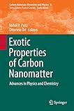 Exotic properties of carbon nanomatter : advances in physics and chemistry