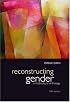 Reconstructing Gender: A Multicultural Anthology