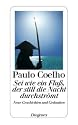 Sei wie ein Fluß, der still die Nacht durchströmt: Neue Geschichten und Gedanken 1998-2005