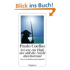 Sei wie ein Flu�, der still die Nacht durchstr�mt: Neue Geschichten und Gedanken 1998-2005