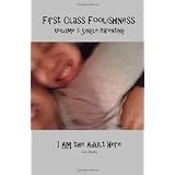 First Class Foolishness Volume 1 Single Parenting: I AM The Adult Here ~ Zari Banks