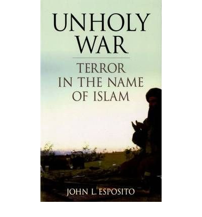 [ Unholy War: Terror in the Name of Islam By Esposito, John L ( Author ) Paperback 2003 ]