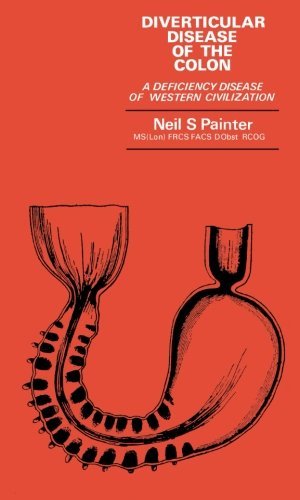 Diverticular Disease of the Colon: A Deficiency Disease of Western Civilization by Neil S. Painter (1-Jan-1975) Paperback