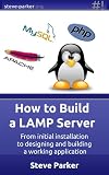 How To Build a LAMP Server (Volumes 1 and 2)