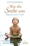 Was die Seele sieht. Wege zum inneren...