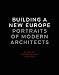 Books : Building A New Europe, Portraits Of Modern Architects