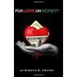For Love Or Money?: Drama Fiction Love Money Sherrie D Cotton<br />

