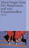 Der Hauptmann und sein Frauenbataillon: Roman (suhrkamp taschenbuch) - Mario Vargas Llosa