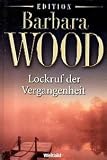 Lockruf der Vergangenheit. - Barbara Wood