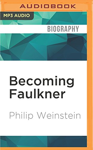 Becoming Faulkner: The Art and Life of William Faulker