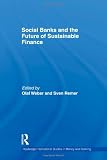 Social Banks and the Future of Sustainable Finance (Routledge International Studies in Money and Banking)