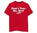 Don't Tase Me, Bro!