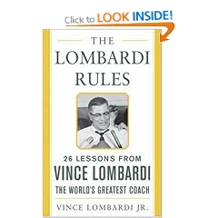 The Lombardi Rules: 25 Lessons from Vince Lombardi--the World's Greatest Coach: 25 Lessons from Vince Lombardi - the World's Greatest Coach (Mighty Managers Series)