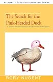 The Search for the Pink-Headed Duck: A Journey into the Himalayas and Down the Brahmaputra