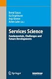 Services Science: Fundamentals, Challenges and Future Developments