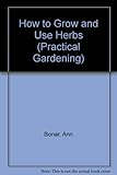 How to grow and use herbs