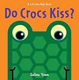 Do Crocs Kiss? (A Lift-the-Flap Book)