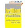 Brilliant Presentations: What the Best Presenters Know, Say and Do