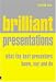 Brilliant Presentations: What the Best Presenters Know, Say and Do