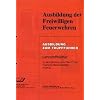 Ausbildung der Freiwilligen Feuerwehren. Ausbildung zum Truppf�hrer: Lehrstoffbl�tter f�r die Ausbildung nach Ziffer 2.2 der Feuerwehr-Dienstvorschrift 2 (FwDV 2)