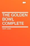 The Golden Bowl Complete