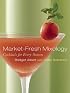 Market-Fresh Mixology: Cocktails for Every Season