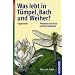 Was lebt in T�mpel, Bach und Weiher?: Pflanzen und Tiere unserer Gew�sser. Eine Einf�hrung in die Lehre vom Leben der Binnengew�sser