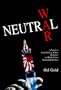 Neutral War: A Novel of Soul-Chilling Barter, Bioterror, and High-Stakes International Poker