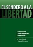 El Sendero a la Libertad: Una Introduccion al Cuaderno de Trabajo de la Oracion Centrante (Spanish Edition)