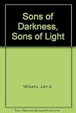 Sons of darkness, sons of light : a novel of some probability