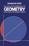 Famous Problems of Geometry and How to Solve Them (Dover Books on Mathematics)
