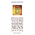 D�veloppez votre sixi�me sens par le Yi Jing