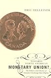 Towards North American Monetary Union?: The Politics and History of Canada's Exchange Rate Regime