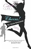 Image of Cheers! To Your Success: Removing Fear From Your Vocabulary So You Can Walk Into Your Destiny (Volume 1)