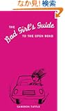 The Bad Girl's Guide to the Open Road