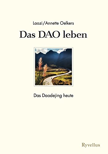 Das DAO leben: Das Daodejing heute (German Edition)
