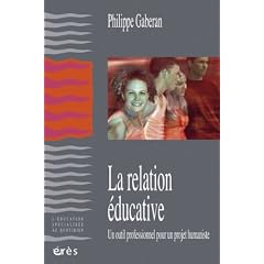 La relation �ducative : Un outil professionnel pour un projet humaniste